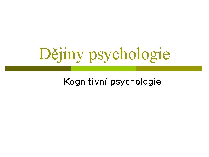 Dějiny psychologie Kognitivní psychologie 