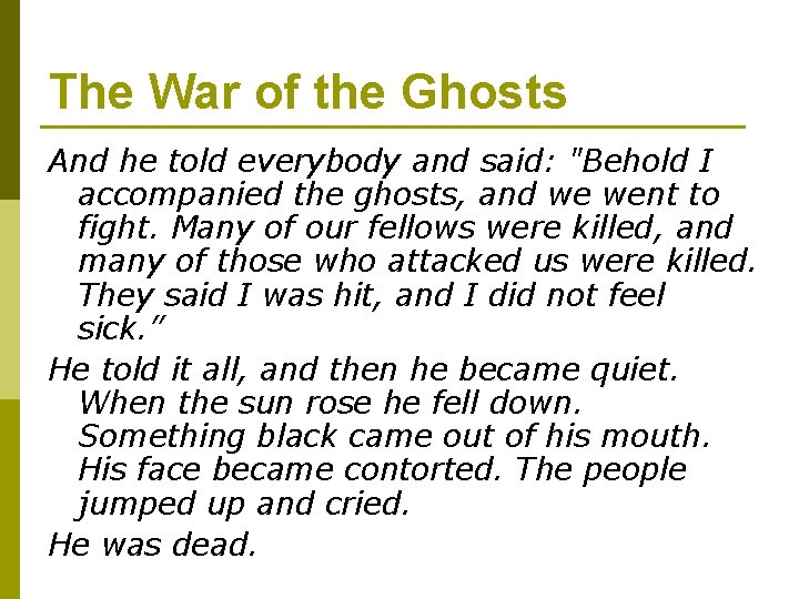 The War of the Ghosts And he told everybody and said: "Behold I accompanied