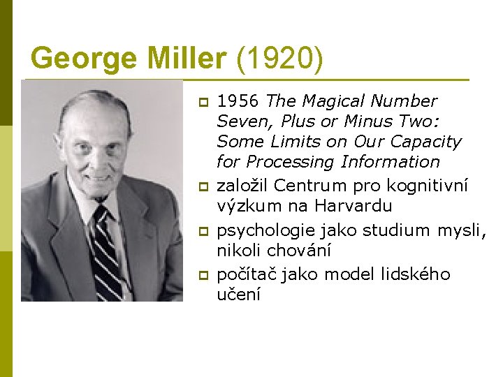 George Miller (1920) p p 1956 The Magical Number Seven, Plus or Minus Two: