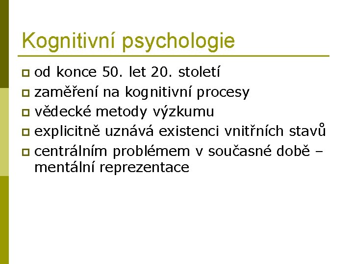 Kognitivní psychologie od konce 50. let 20. století p zaměření na kognitivní procesy p