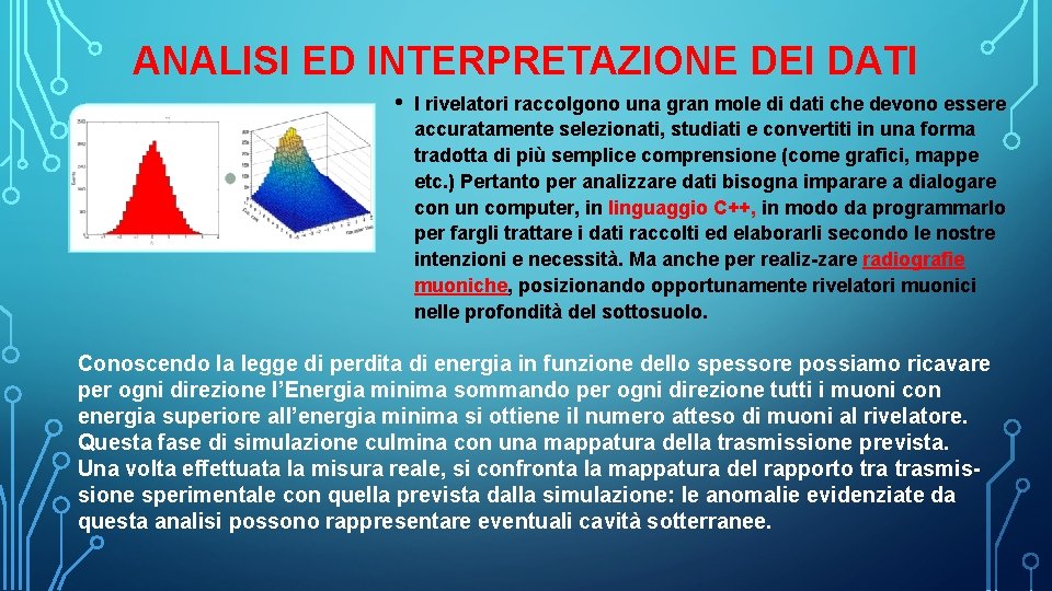 ANALISI ED INTERPRETAZIONE DEI DATI • I rivelatori raccolgono una gran mole di dati