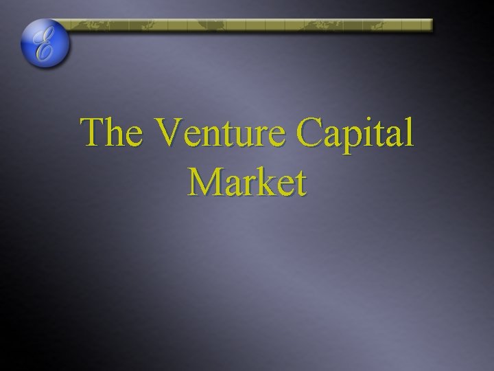 The Venture Capital Market 