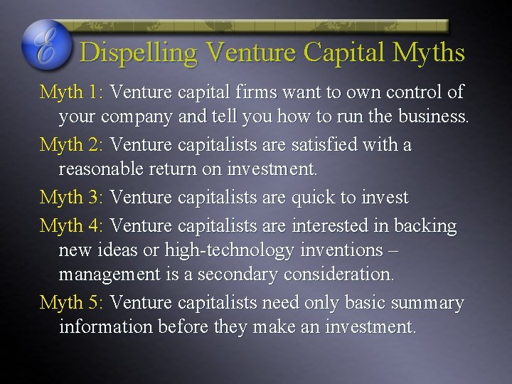 Dispelling Venture Capital Myths Myth 1: Venture capital firms want to own control of