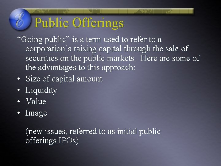 Public Offerings “Going public” is a term used to refer to a corporation’s raising