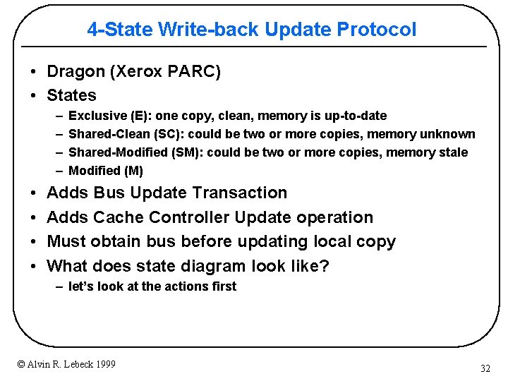 4 -State Write-back Update Protocol • Dragon (Xerox PARC) • States – – •