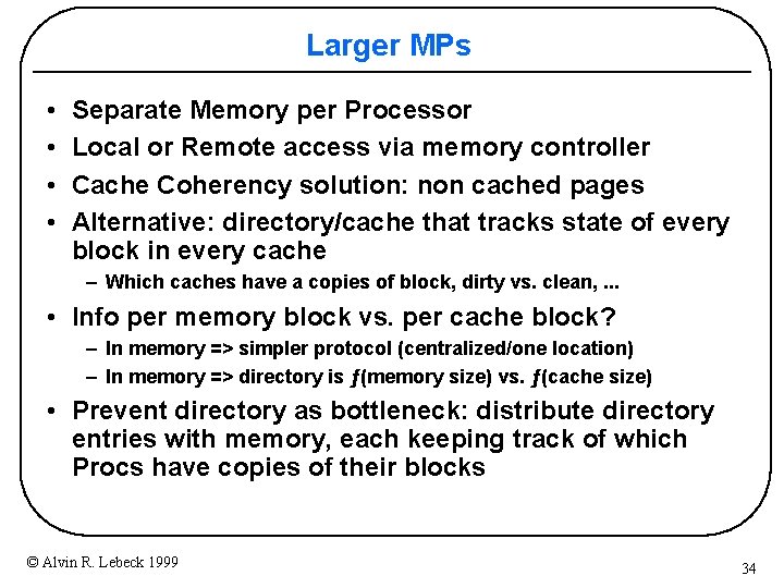 Larger MPs • • Separate Memory per Processor Local or Remote access via memory