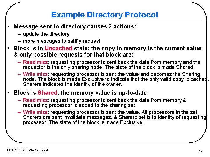 Example Directory Protocol • Message sent to directory causes 2 actions: – update the