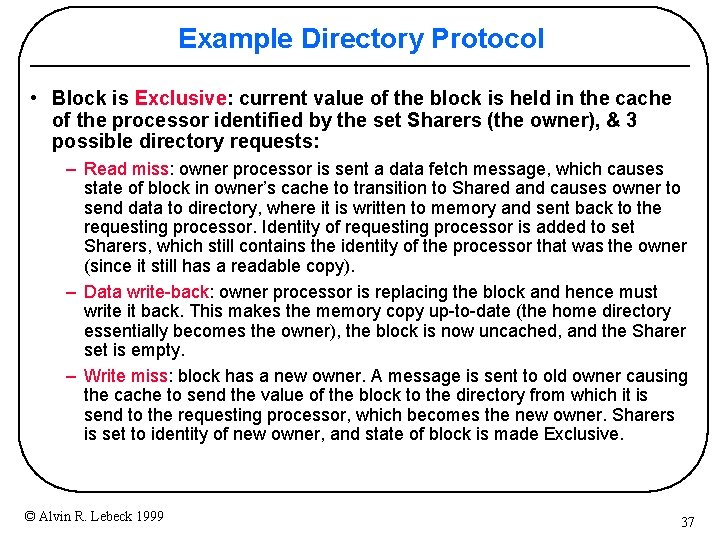 Example Directory Protocol • Block is Exclusive: current value of the block is held