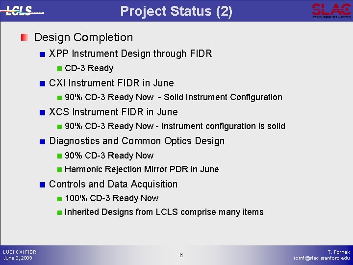 Project Status (2) Design Completion XPP Instrument Design through FIDR CD-3 Ready CXI Instrument