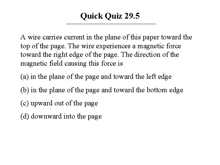 Quick Quiz 29. 5 A wire carries current in the plane of this paper