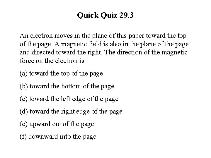 Quick Quiz 29. 3 An electron moves in the plane of this paper toward