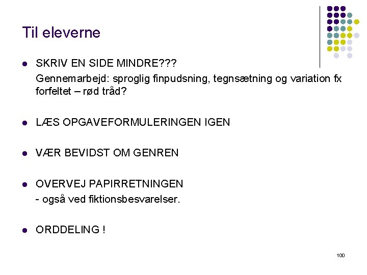 Til eleverne l SKRIV EN SIDE MINDRE? ? ? Gennemarbejd: sproglig finpudsning, tegnsætning og Til eleverne l SKRIV EN SIDE MINDRE? ? ? Gennemarbejd: sproglig finpudsning, tegnsætning og