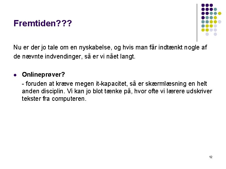 Fremtiden? ? ? Nu er der jo tale om en nyskabelse, og hvis man Fremtiden? ? ? Nu er der jo tale om en nyskabelse, og hvis man