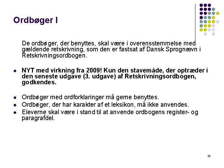 Ordbøger l De ordbøger, der benyttes, skal være i overensstemmelse med gældende retskrivning, som Ordbøger l De ordbøger, der benyttes, skal være i overensstemmelse med gældende retskrivning, som