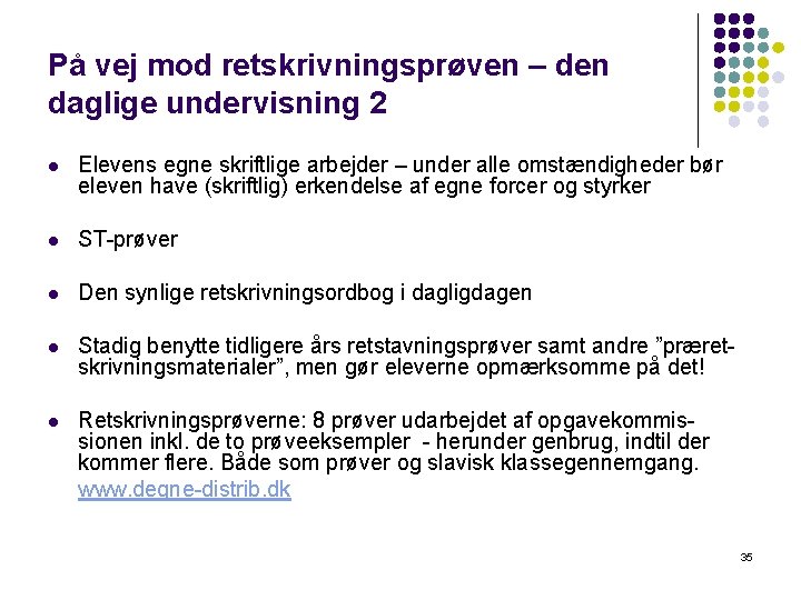På vej mod retskrivningsprøven – den daglige undervisning 2 l Elevens egne skriftlige arbejder På vej mod retskrivningsprøven – den daglige undervisning 2 l Elevens egne skriftlige arbejder