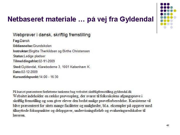 Netbaseret materiale … på vej fra Gyldendal 41 Netbaseret materiale … på vej fra Gyldendal 41