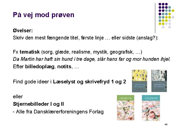 På vej mod prøven Øvelser: Skriv den mest fængende titel, første linje … eller På vej mod prøven Øvelser: Skriv den mest fængende titel, første linje … eller