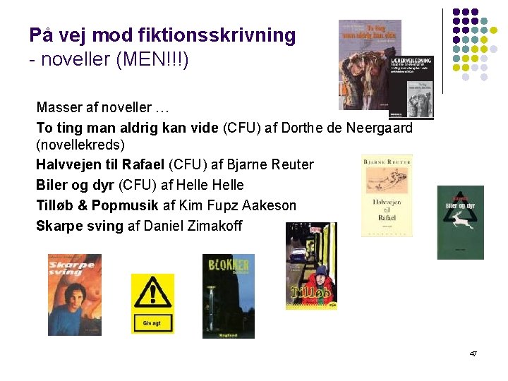 På vej mod fiktionsskrivning - noveller (MEN!!!) Masser af noveller … To ting man På vej mod fiktionsskrivning - noveller (MEN!!!) Masser af noveller … To ting man