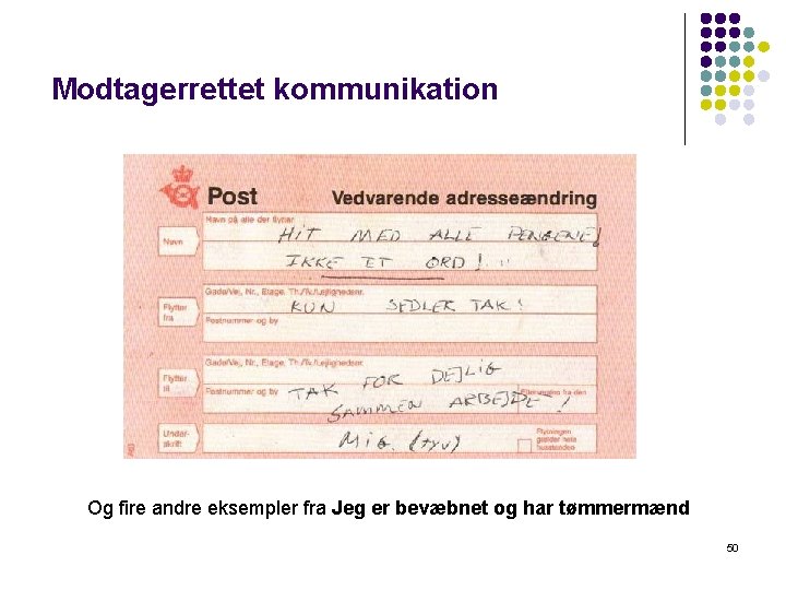 Modtagerrettet kommunikation Og fire andre eksempler fra Jeg er bevæbnet og har tømmermænd 50 Modtagerrettet kommunikation Og fire andre eksempler fra Jeg er bevæbnet og har tømmermænd 50