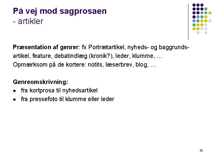 På vej mod sagprosaen - artikler Præsentation af genrer: fx Portrætartikel, nyheds- og baggrundsartikel, På vej mod sagprosaen - artikler Præsentation af genrer: fx Portrætartikel, nyheds- og baggrundsartikel,