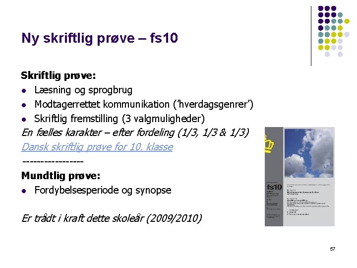 Ny skriftlig prøve – fs 10 Skriftlig prøve: l Læsning og sprogbrug l Modtagerrettet Ny skriftlig prøve – fs 10 Skriftlig prøve: l Læsning og sprogbrug l Modtagerrettet