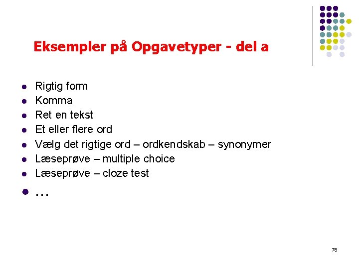 Eksempler på Opgavetyper - del a l Rigtig form Komma Ret en tekst Et Eksempler på Opgavetyper - del a l Rigtig form Komma Ret en tekst Et