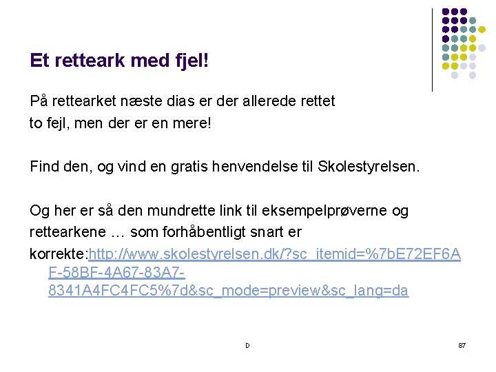 Et retteark med fjel! På rettearket næste dias er der allerede rettet to fejl, Et retteark med fjel! På rettearket næste dias er der allerede rettet to fejl,