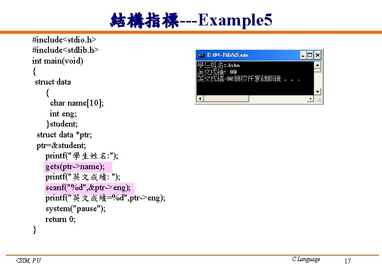 結構指標---Example 5 #include<stdio. h> #include<stdlib. h> int main(void) { struct data { char name[10];