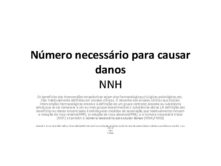 Número necessário para causar danos NNH Os benefícios das intervenções terapêuticas sejam elas farmacológicas,