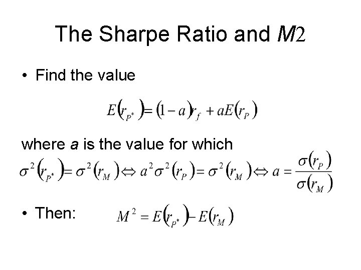 The Sharpe Ratio and M 2 • Find the value where a is the The Sharpe Ratio and M 2 • Find the value where a is the