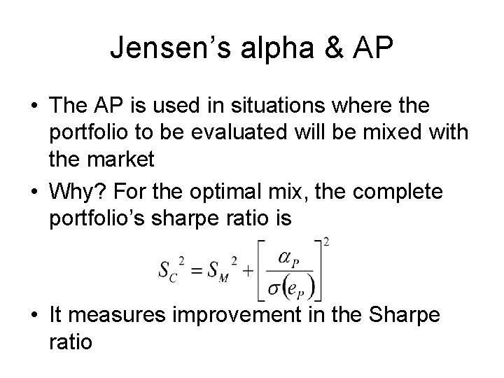 Jensen’s alpha & AP • The AP is used in situations where the portfolio Jensen’s alpha & AP • The AP is used in situations where the portfolio