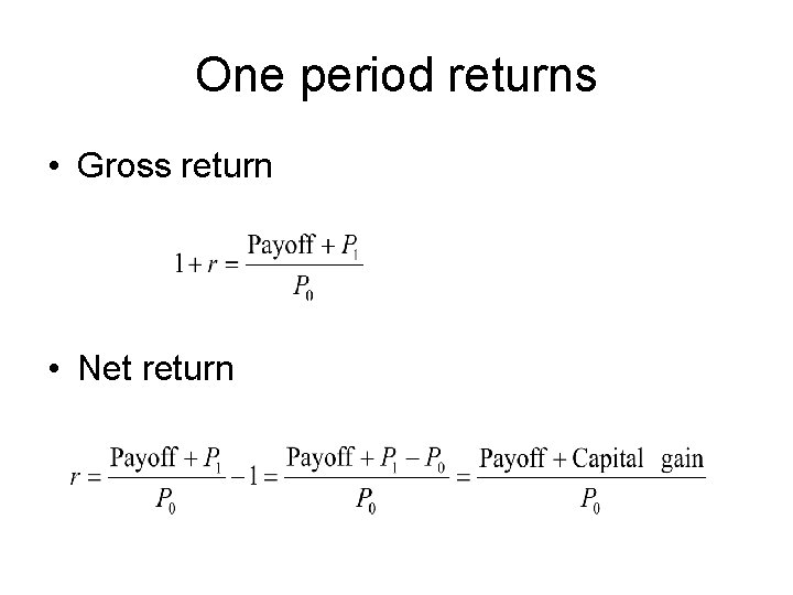 One period returns • Gross return • Net return One period returns • Gross return • Net return