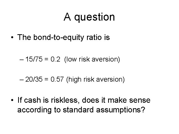 A question • The bond-to-equity ratio is – 15/75 = 0. 2 (low risk A question • The bond-to-equity ratio is – 15/75 = 0. 2 (low risk