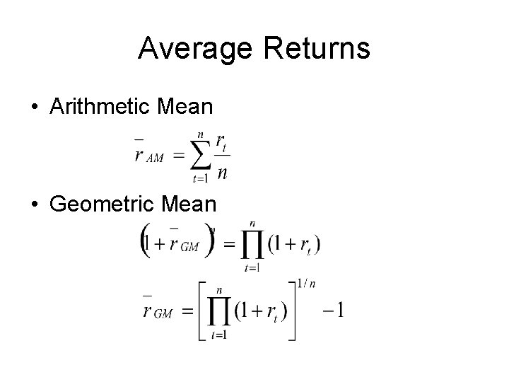 Average Returns • Arithmetic Mean • Geometric Mean Average Returns • Arithmetic Mean • Geometric Mean