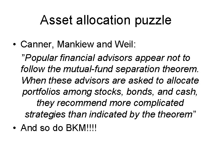 Asset allocation puzzle • Canner, Mankiew and Weil: ”Popular financial advisors appear not to Asset allocation puzzle • Canner, Mankiew and Weil: ”Popular financial advisors appear not to