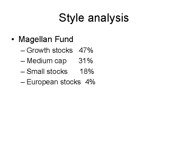 Style analysis • Magellan Fund – Growth stocks 47% – Medium cap 31% – Style analysis • Magellan Fund – Growth stocks 47% – Medium cap 31% –