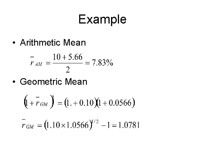 Example • Arithmetic Mean • Geometric Mean Example • Arithmetic Mean • Geometric Mean