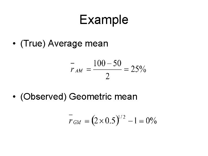 Example • (True) Average mean • (Observed) Geometric mean Example • (True) Average mean • (Observed) Geometric mean