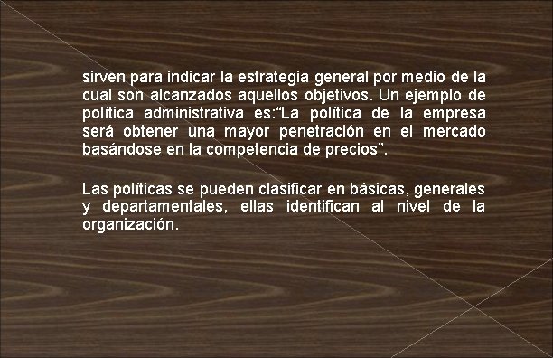 sirven para indicar la estrategia general por medio de la cual son alcanzados aquellos