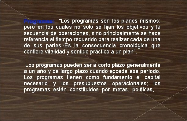 “Los programas son los planes mismos; pero en los cuales no solo se fijan
