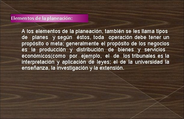 Elementos de la planeación: A los elementos de la planeación, también se les llama