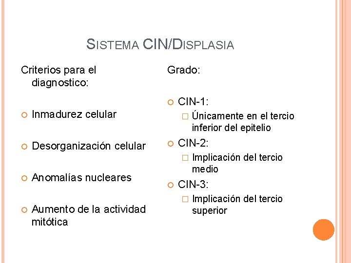 SISTEMA CIN/DISPLASIA Criterios para el diagnostico: Grado: Inmadurez celular Desorganización celular CIN-1: � CIN-2:
