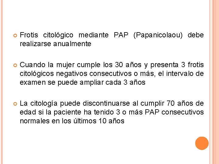  Frotis citológico mediante PAP (Papanicolaou) debe realizarse anualmente Cuando la mujer cumple los