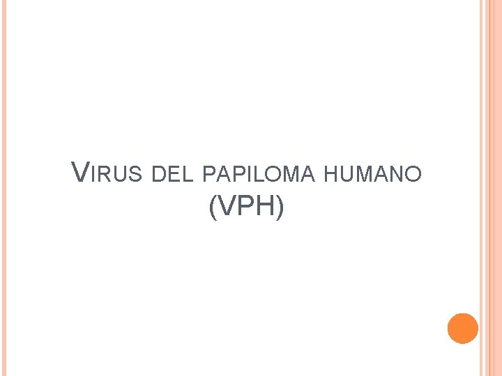 VIRUS DEL PAPILOMA HUMANO (VPH) 
