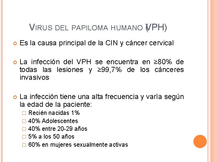 VIRUS DEL PAPILOMA HUMANO (VPH) Es la causa principal de la CIN y cáncer