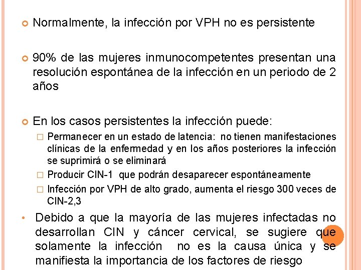  Normalmente, la infección por VPH no es persistente 90% de las mujeres inmunocompetentes