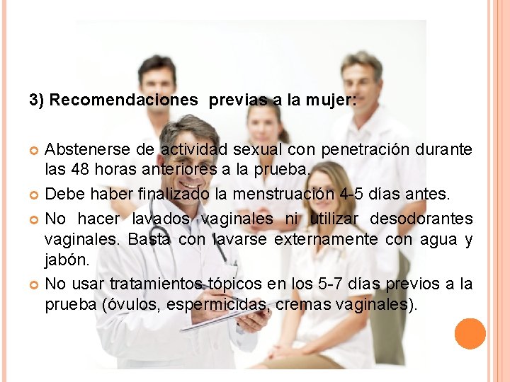 3) Recomendaciones previas a la mujer: Abstenerse de actividad sexual con penetración durante las