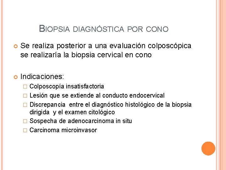 BIOPSIA DIAGNÓSTICA POR CONO Se realiza posterior a una evaluación colposcópica se realizaría la