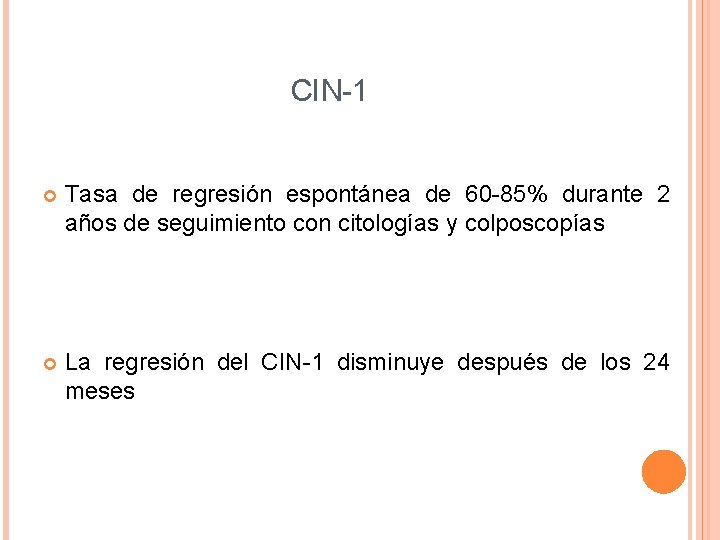 CIN-1 Tasa de regresión espontánea de 60 -85% durante 2 años de seguimiento con