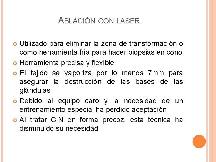 ABLACIÓN CON LASER Utilizado para eliminar la zona de transformación o como herramienta fría